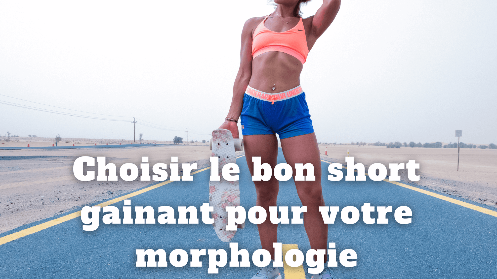 Choisir le bon short gainant pour votre morphologie