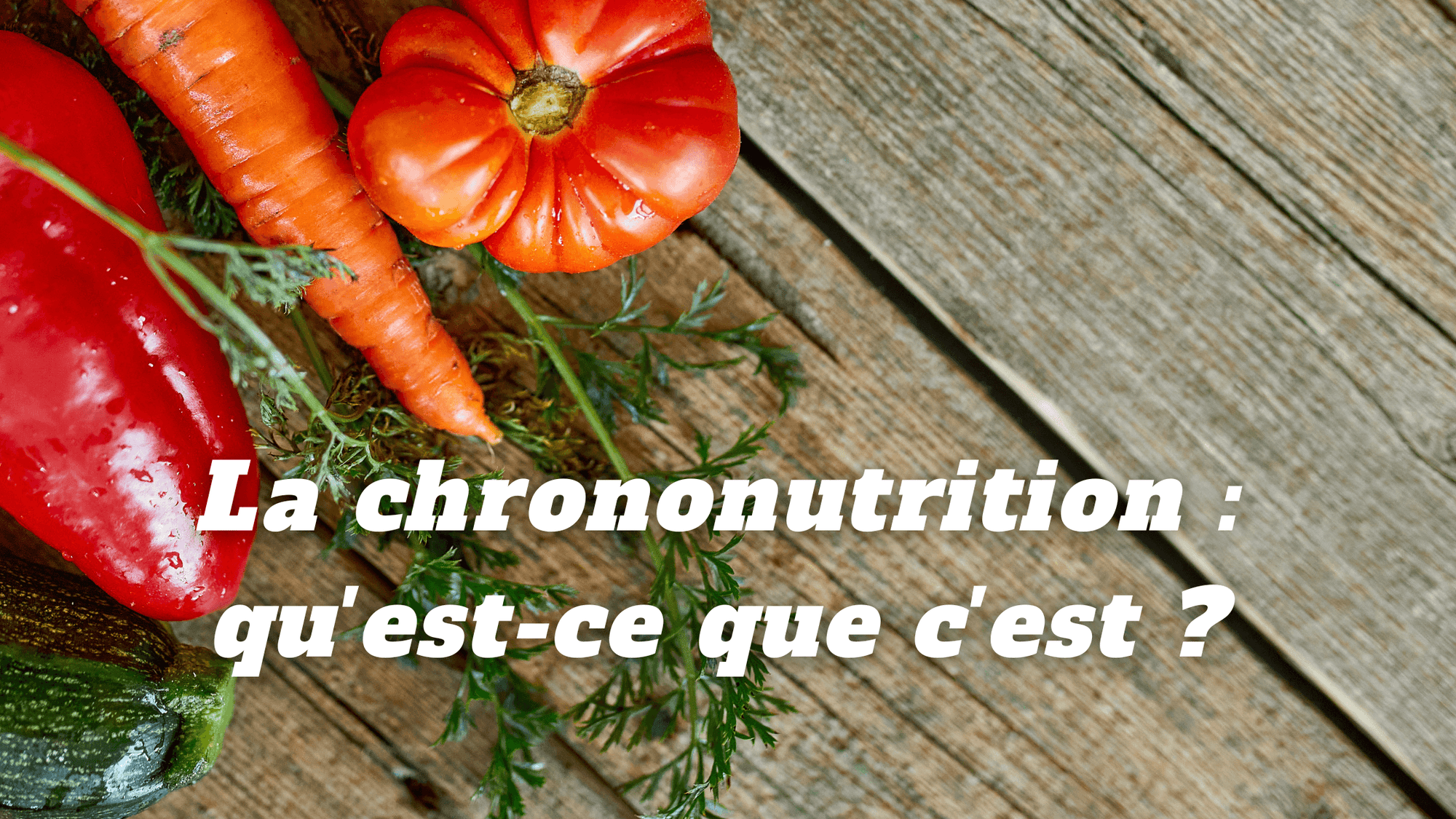 La chrononutrition : qu'est-ce que c'est ?